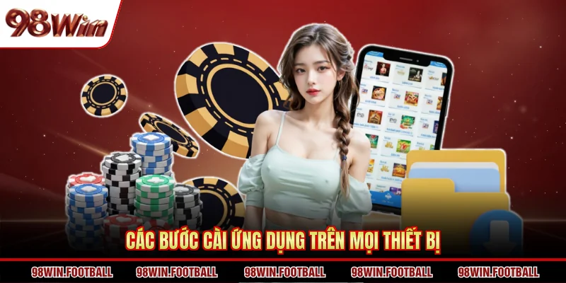 Tải App 98Win - Cài Đặt Ứng Dụng Nâng Cao Trải Nghiệm - BETZEN88.CASA