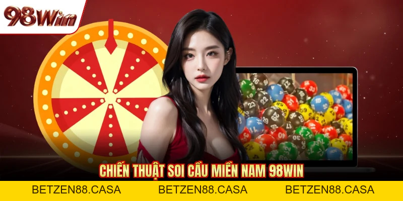 Soi Cầu Miền Nam 98Win - Kinh Nghiệm Chọn Số Hiệu Quả - BETZEN88.CASA