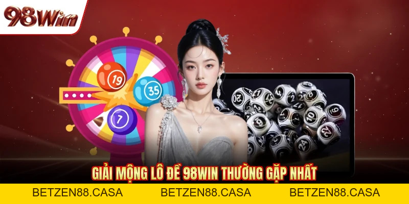 Giải Mộng Lô Đề 98WIN - Điềm Báo Cho Những Con Số May Mắn - BETZEN88.CASA