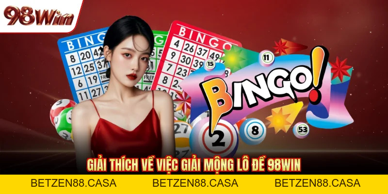Giải Mộng Lô Đề 98WIN - Điềm Báo Cho Những Con Số May Mắn - BETZEN88.CASA