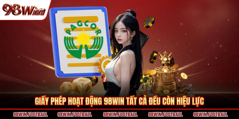 Giấy Phép Hoạt Động 98WIN - Bằng Chứng Của Uy Tín Và Chất Lượng - BETZEN88.CASA