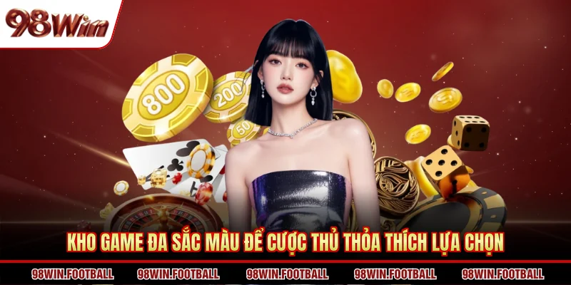 Giới Thiệu 98win - Gợi Mở Thế Giới Cá Cược Chất Lượng Cao - BETZEN88.CASA