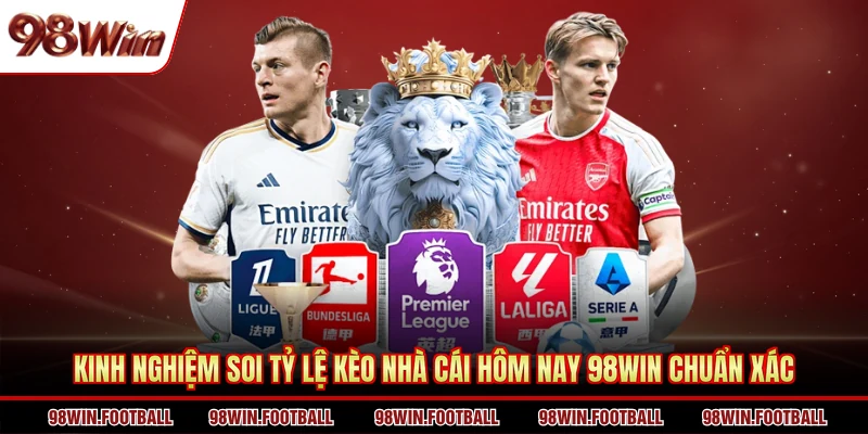 Tỷ Lệ Kèo Nhà Cái Hôm Nay 98WIN - Kiến Thức Chuyên Gia - BETZEN88.CASA