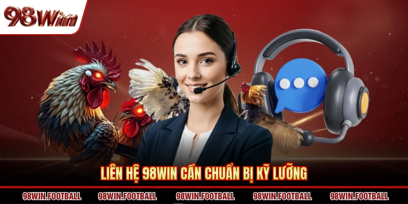 Liên Hệ 98WIN - Dịch Vụ Chăm Sóc Khách Hàng Đẳng Cấp - BETZEN88.CASA