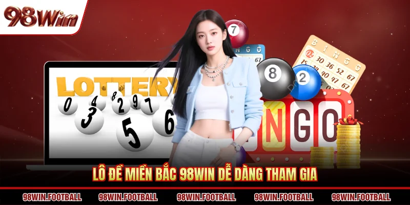 Lô Đề Miền Bắc 98WIN - Tận Hưởng Các Tính Năng Mới Lạ - BETZEN88.CASA