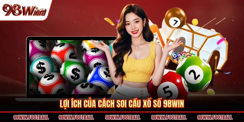 Cách Soi Cầu Xổ Số 98WIN Hiệu Quả, Dễ Áp Dụng Nhất 2026 - BETZEN88.CASA