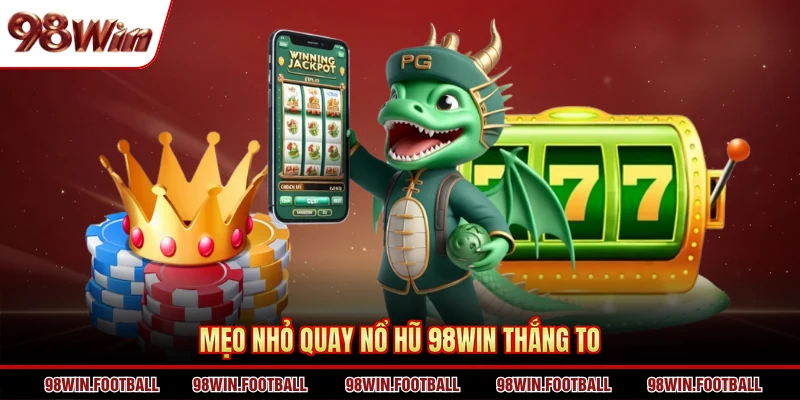 Nổ Hũ 98WIN - Cách Thức Quay Slot Nhận Thưởng Siêu Khủng - BETZEN88.CASA