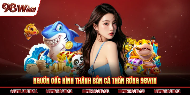 Bắn Cá Thần Rồng 98WIN - 3 Bí Quyết Hạ Boss Chuẩn Xác - BETZEN88.CASA