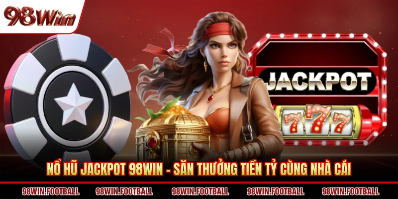 Nổ Hũ 98WIN - Cách Thức Quay Slot Nhận Thưởng Siêu Khủng - BETZEN88.CASA