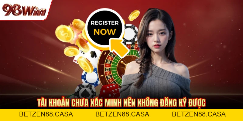 Đăng Ký 98WIN Nhanh Với 3 Bước - Nhận Ngay Ưu Đãi Khủng - BETZEN88.CASA