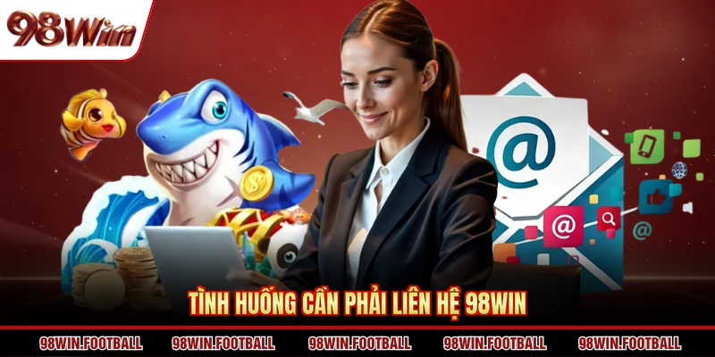 Liên Hệ 98WIN - Dịch Vụ Chăm Sóc Khách Hàng Đẳng Cấp - BETZEN88.CASA