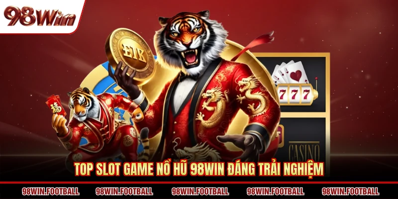 Slot Game Nổ Hũ 98Win - Quay Hũ Hay Nhận Thưởng Lớn - BETZEN88.CASA