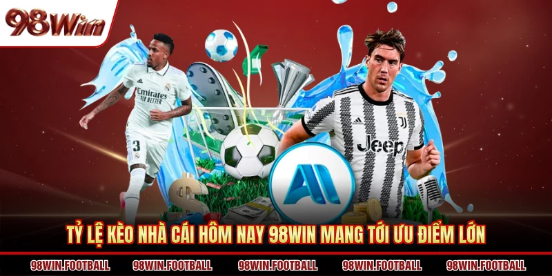 Tỷ Lệ Kèo Nhà Cái Hôm Nay 98WIN - Kiến Thức Chuyên Gia - BETZEN88.CASA