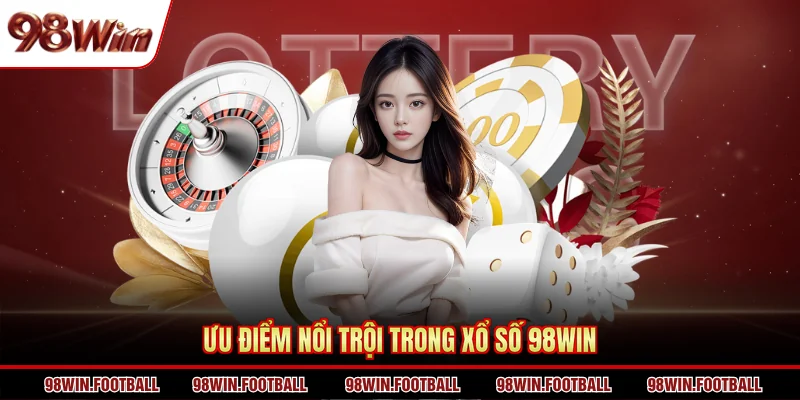 Xổ Số 98Win - Sảnh Cược Chuyên Nghiệp Nhận Thưởng Khủng - BETZEN88.CASA